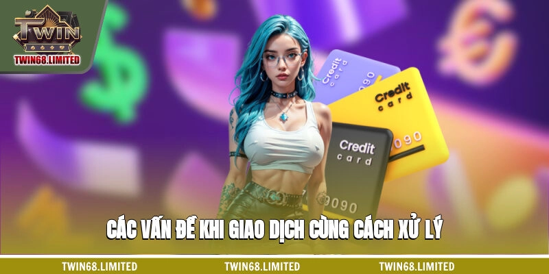 Các vấn đề khi giao dịch cùng cách xử lý