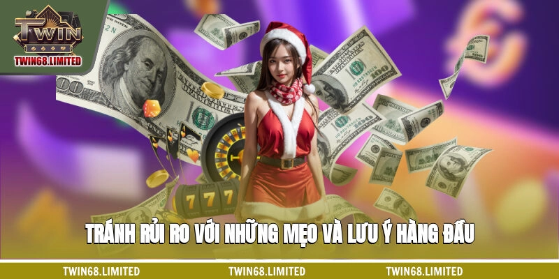 Tránh rủi ro với những mẹo và lưu ý hàng đầu